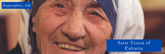 September, 5th | Saint Teresa of Calcutta